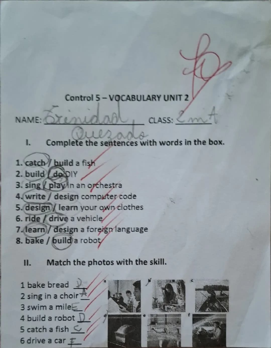 --- OCR Start ---
Control 5-VOCABULARY UNIT 2
NAME: Erinidad,
Quesado
CLASS: 2mA
1.
Complete the sentences with words in the box.
1. catch/b