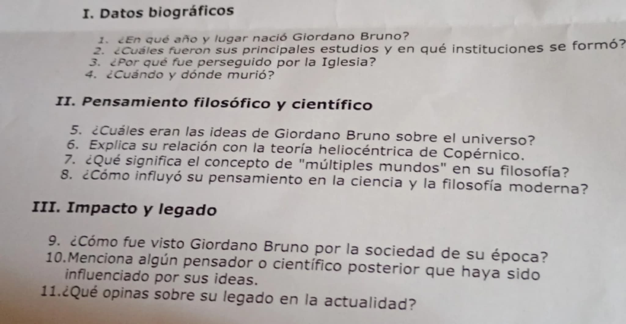 # I. Datos biográficos

1. ¿En qué año y lugar nació Giordano Bruno?
2. ¿Cuáles fueron sus principales estudios y en qué instituciones se fo