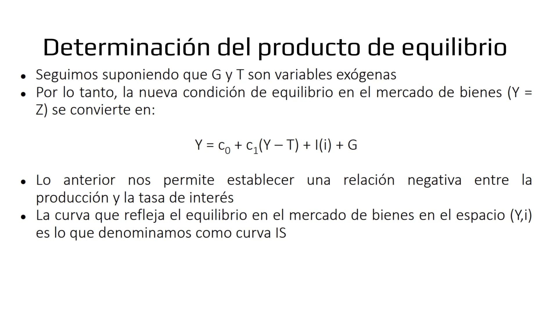 ## Modelo IS-LM # Demanda de bienes

- Ahora veremos como las políticas macroeconómicas afectan la demanda agregada y por
lo tanto, el produ