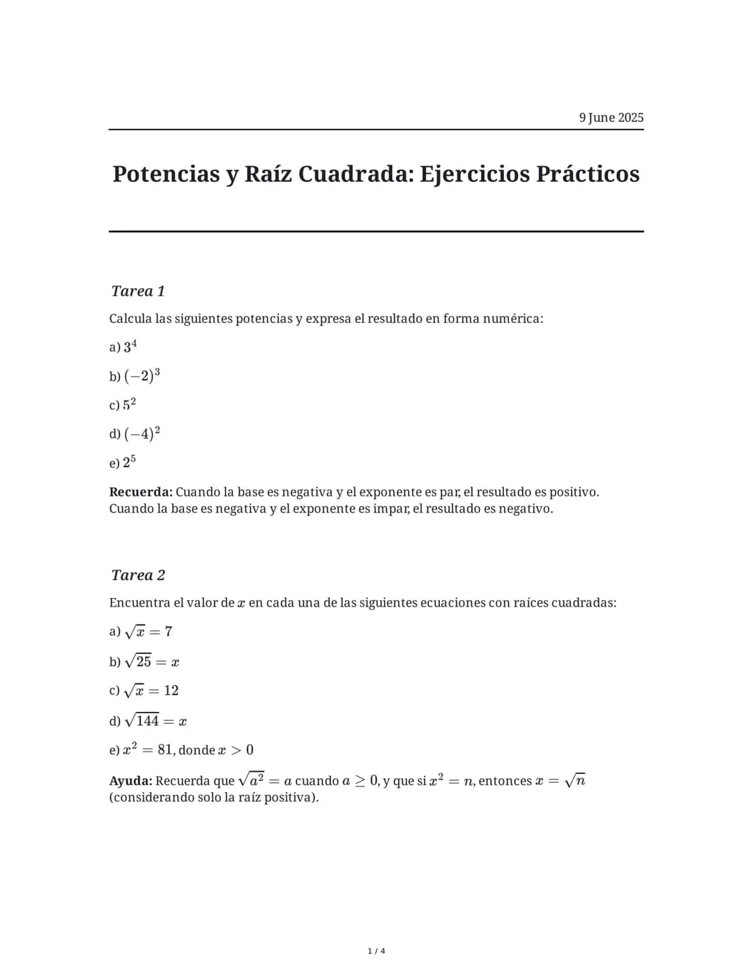 9 June 2025
Potencias y Raíz Cuadrada: Ejercicios Prácticos
Tarea 1
Calcula las siguientes potencias y expresa el resultado en forma numéric