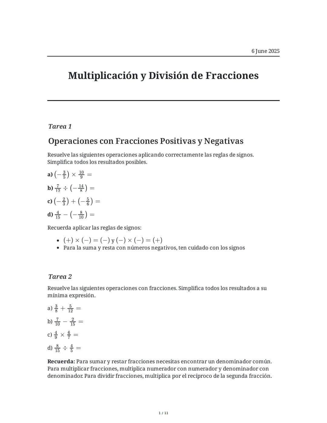 6 June 2025
Multiplicación y División de Fracciones
Tarea 1
Operaciones con Fracciones Positivas y Negativas
Resuelve las siguientes operaci