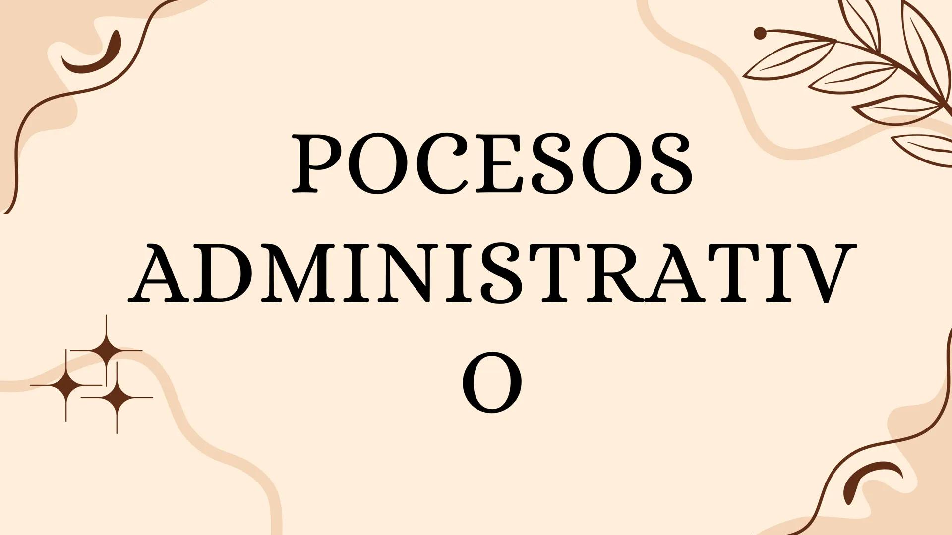 # POCESOS
ADMINISTRATIV
O # QUE ES LA
ADMINISTRACION
accion de administrar, o conjunto de funciones que se
realizan para administrar [ go