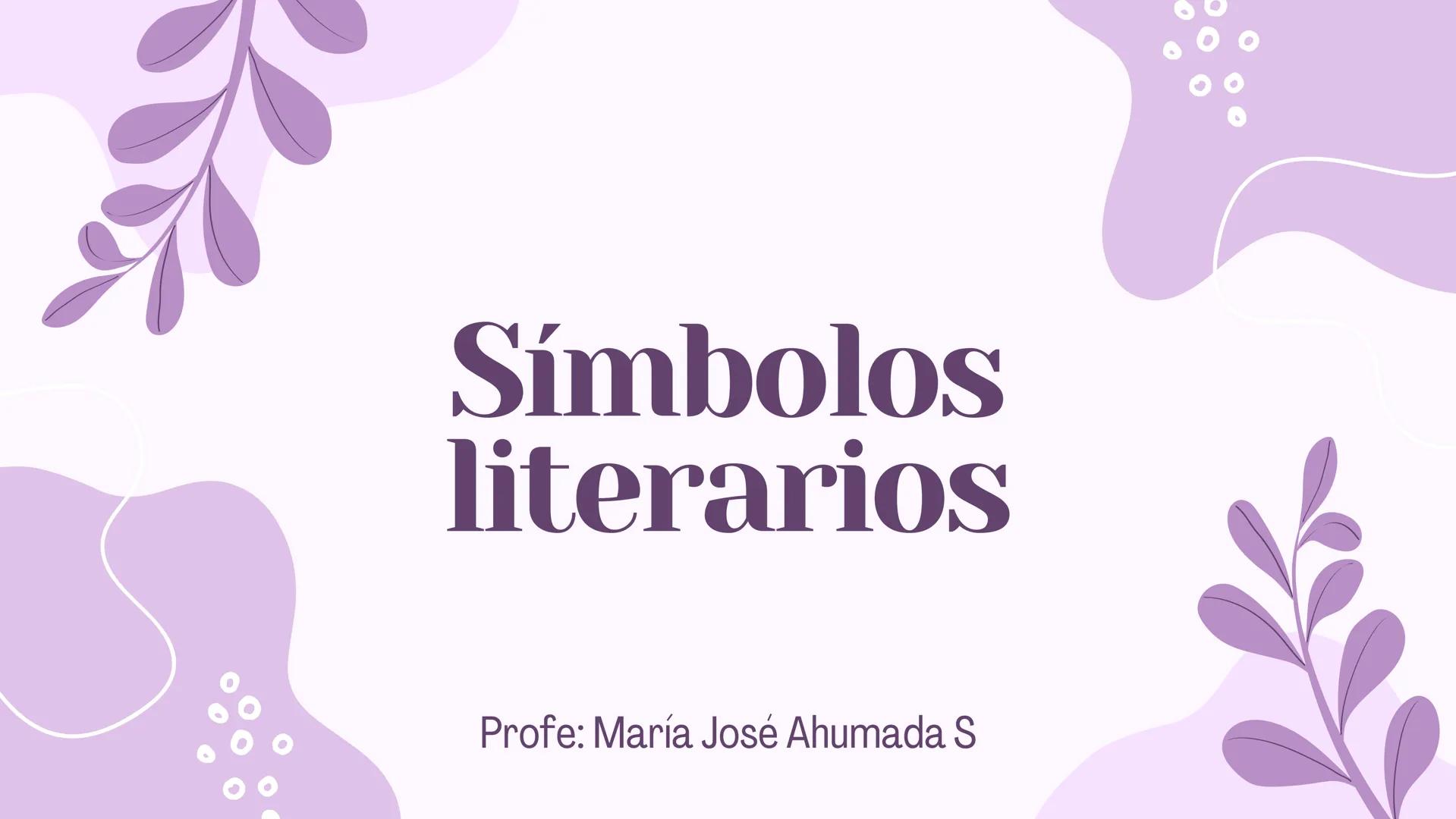 # Símbolos
literarios
Profe: María José Ahumada S # Objetivo de la clase
Comprender la importancia de los
símbolos dentro de la literatura