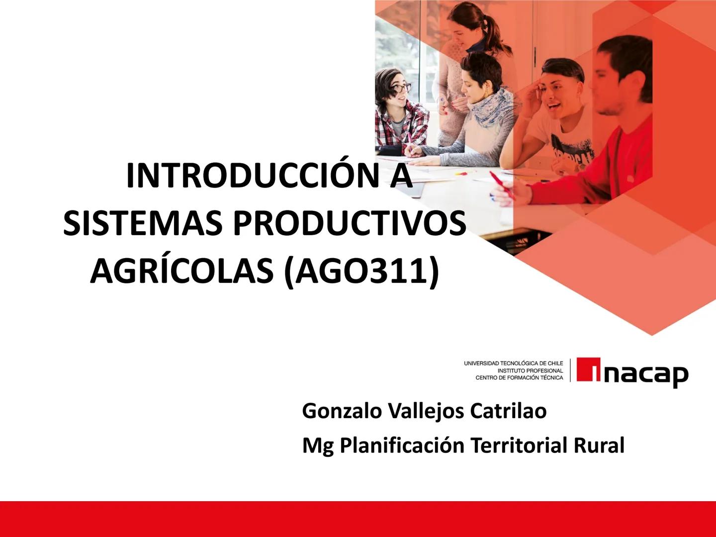 # INTRODUCCIÓN A
# SISTEMAS PRODUCTIVOS
# AGRÍCOLAS (AGO311)
UNIVERSIDAD TECNOLÓGICA DE CHILE
INSTITUTO PROFESIONAL
CENTRO DE FORMACIÓN T