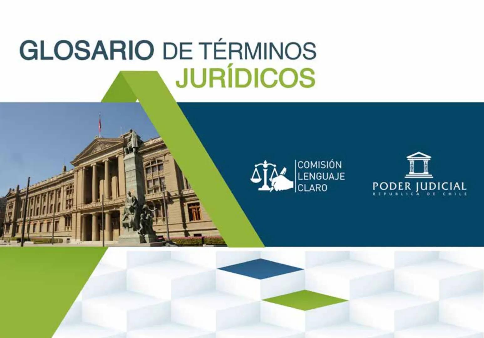 # GLOSARIO DE TÉRMINOS
## JURÍDICOS
COMISIÓN
LENGUAJE
CLARO
PODER JUDICIAL
REPUBLICA DE CHILE PODER JUDICIAL
REPUBLICA DE CHILE | COMISIÓ