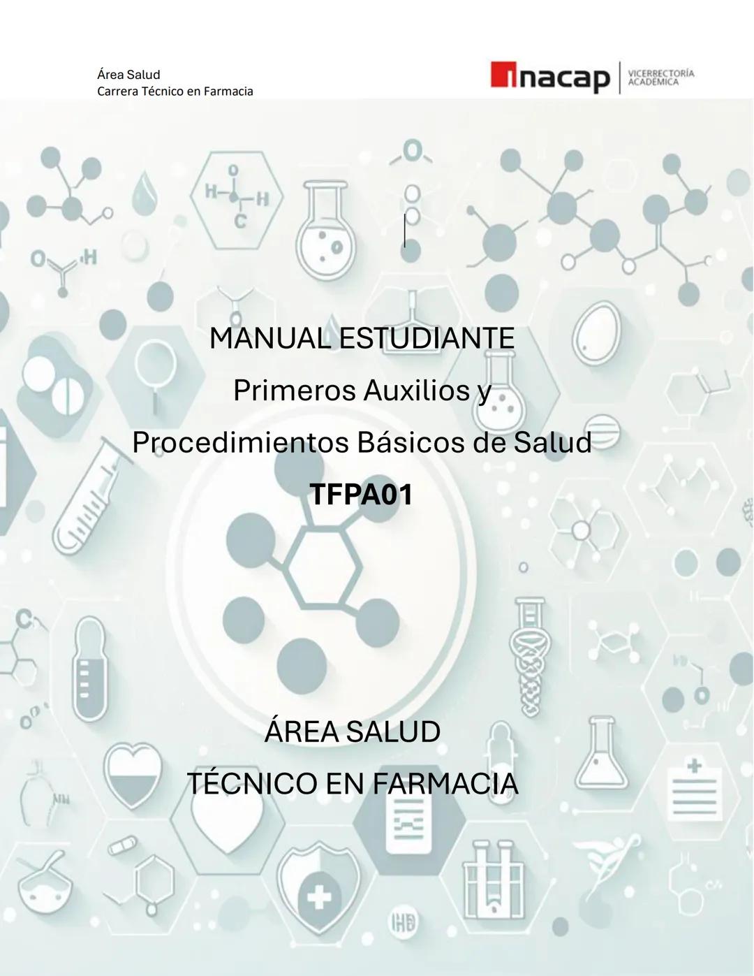 # Área Salud
Carrera Técnico en Farmacia
# Inacap VICERRECTORÍA
ACADEMICA
H
8
# MANUAL ESTUDIANTE
Primeros Auxilios y
Procedimientos Bási