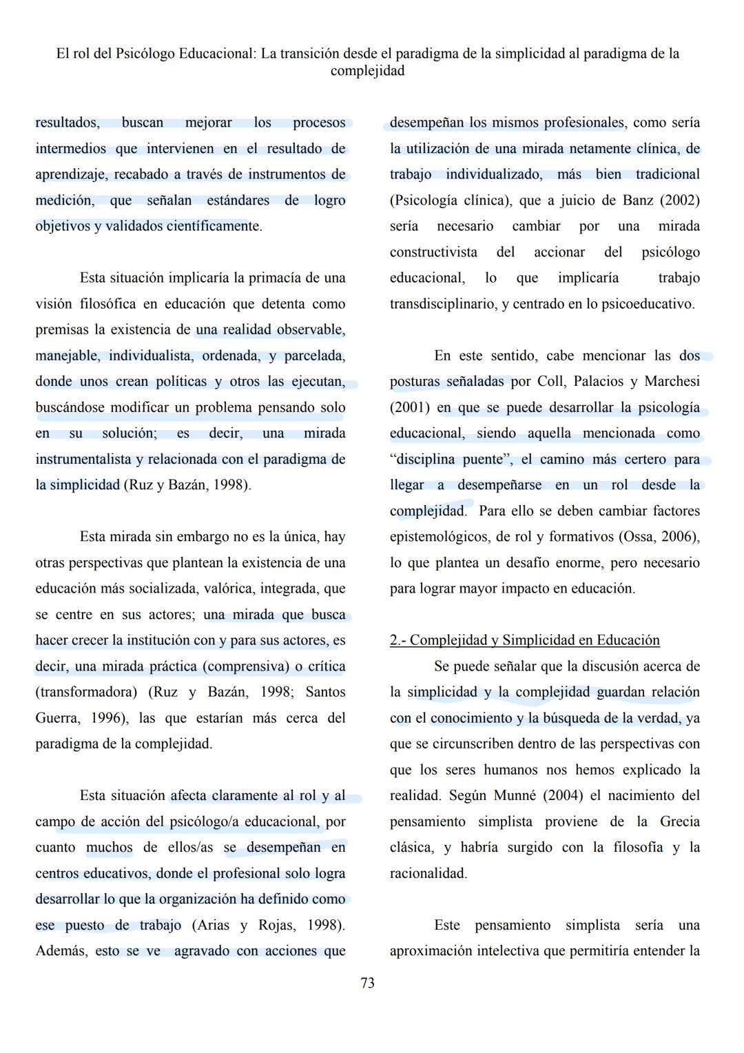 Revista Pequén
2011, Vol. 1, N° 1, 72-82.
Escuela de Psicología
Universidad del Bio Bio
El rol del Psicólogo Educacional: La transición de