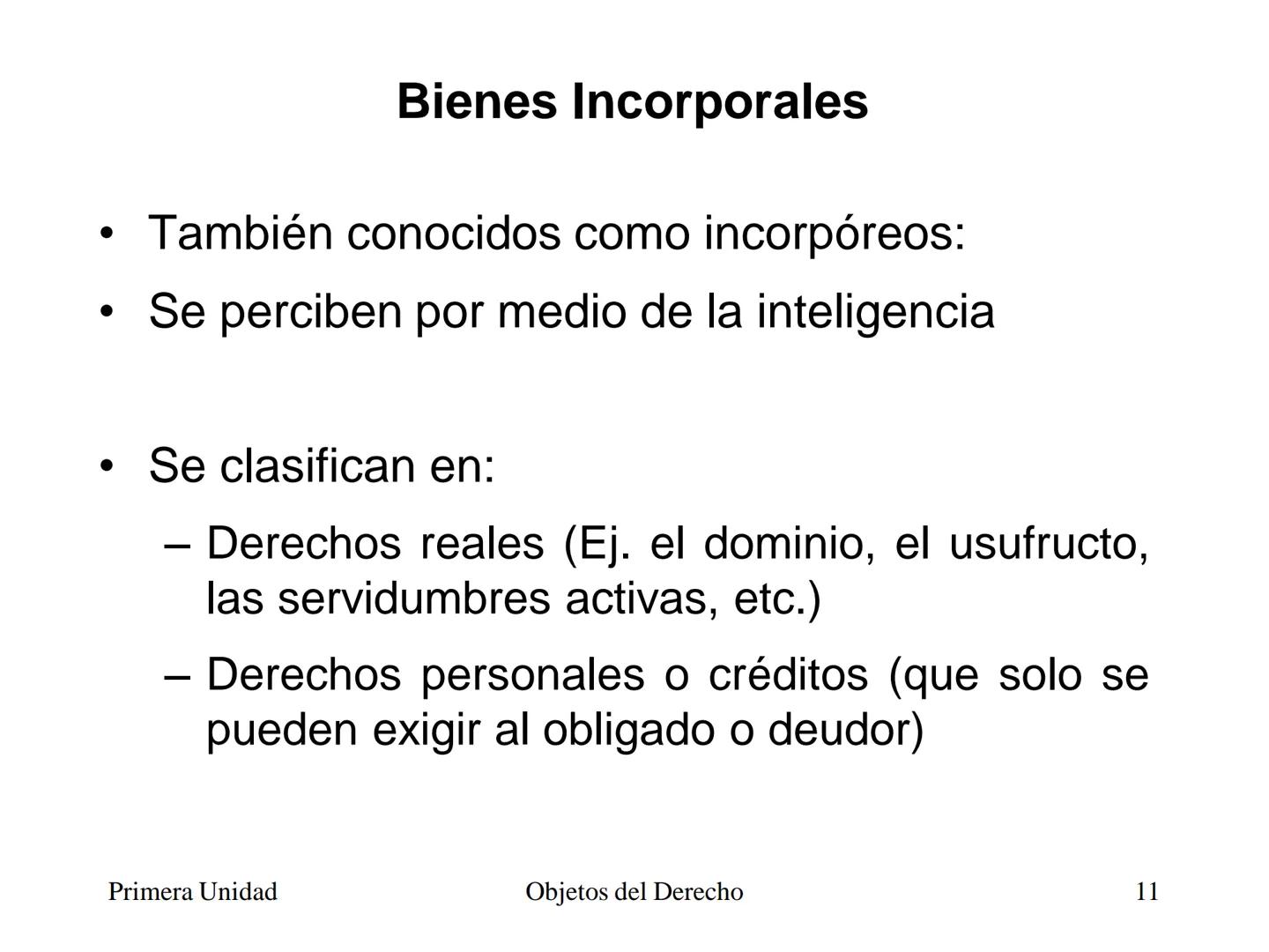 # Objetos del Derecho
(Cosas - Bienes) • Cosa es todo lo que existe, excepto las
personas
• Es decir, es todo aquello que tiene existencia