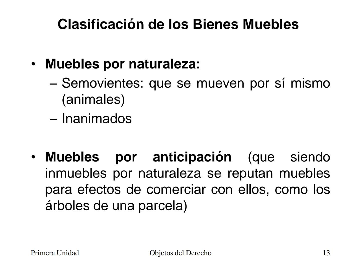 # Objetos del Derecho
(Cosas - Bienes) • Cosa es todo lo que existe, excepto las
personas
• Es decir, es todo aquello que tiene existencia