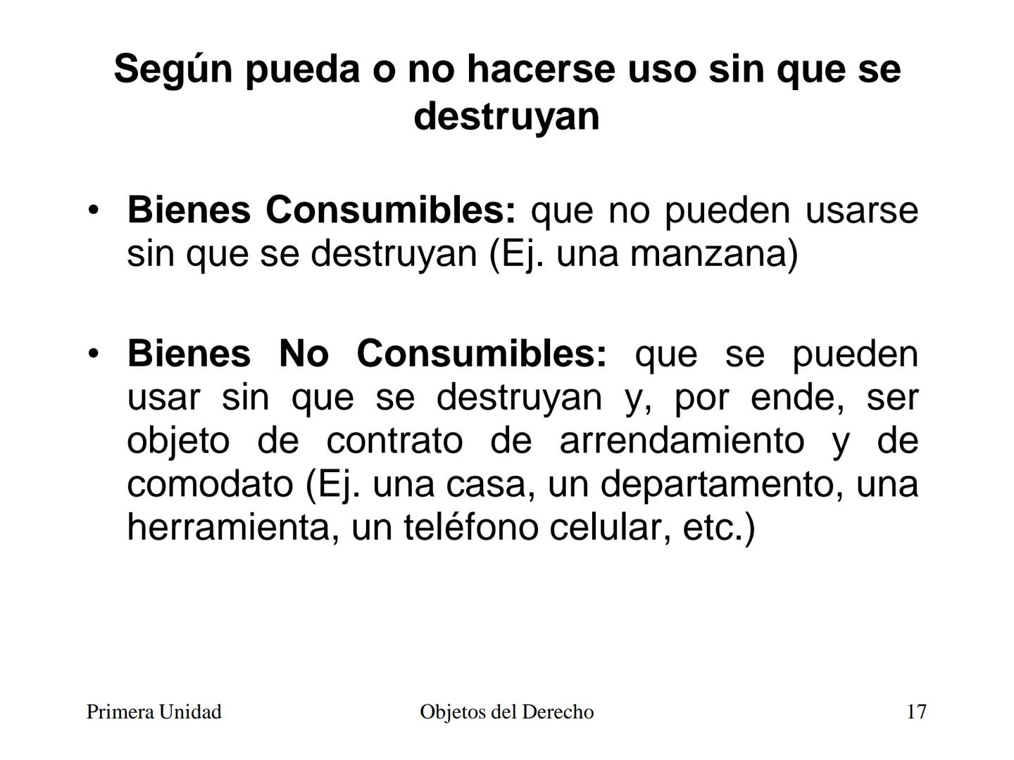 # Objetos del Derecho
(Cosas - Bienes) • Cosa es todo lo que existe, excepto las
personas
• Es decir, es todo aquello que tiene existencia