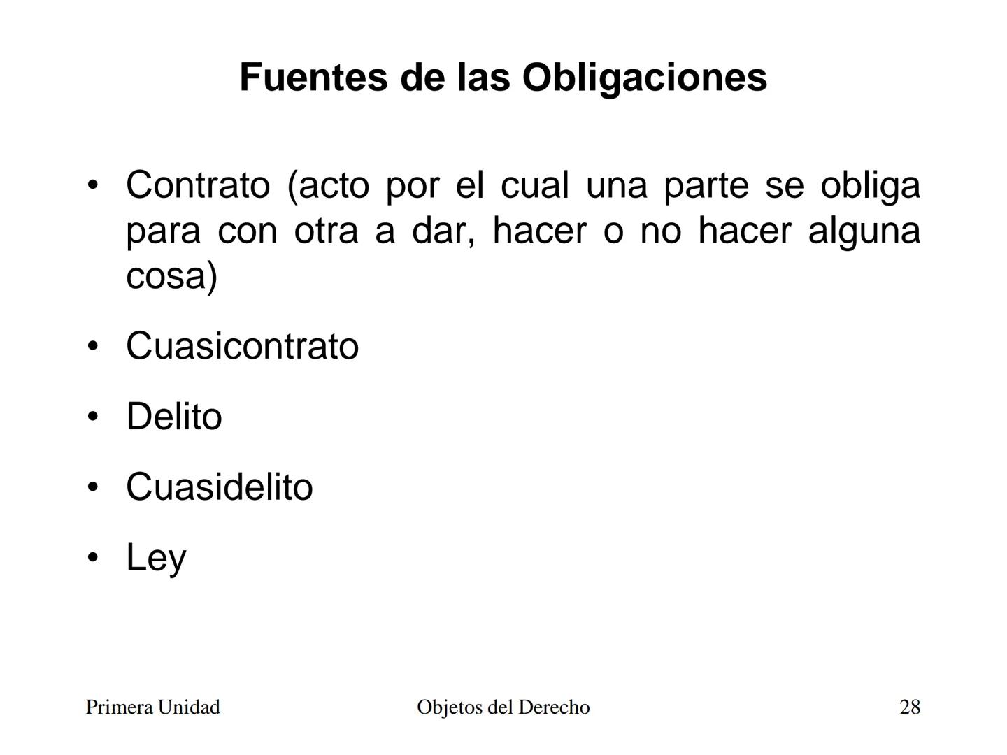 # Objetos del Derecho
(Cosas - Bienes) • Cosa es todo lo que existe, excepto las
personas
• Es decir, es todo aquello que tiene existencia