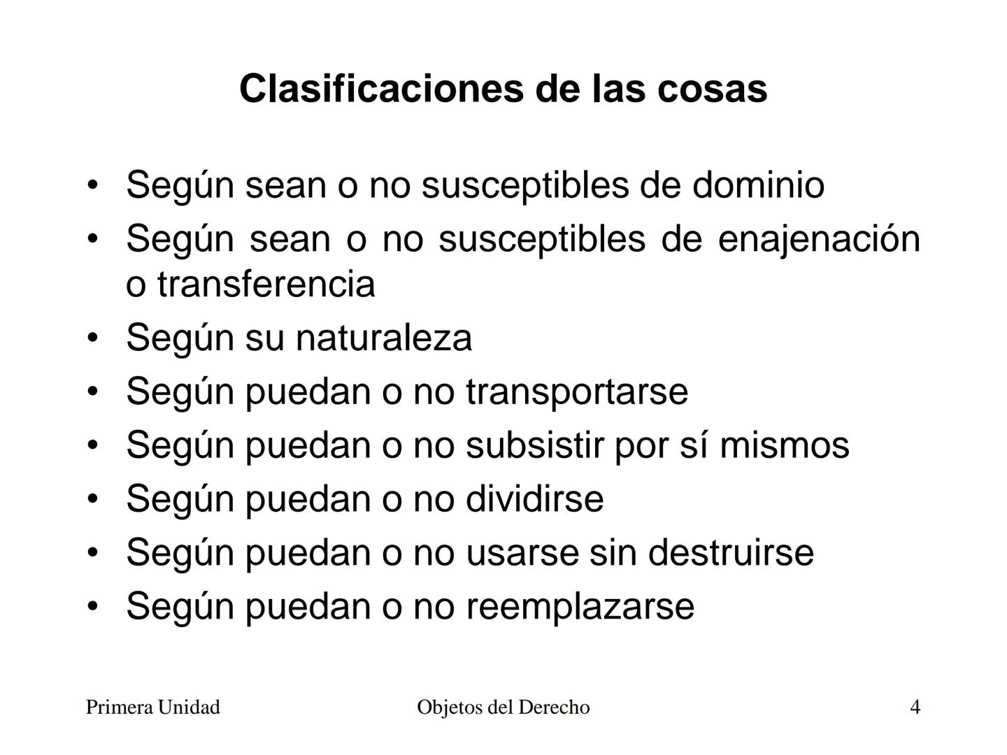 # Objetos del Derecho
(Cosas - Bienes) • Cosa es todo lo que existe, excepto las
personas
• Es decir, es todo aquello que tiene existencia