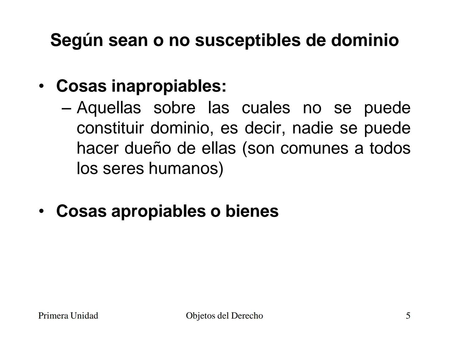 # Objetos del Derecho
(Cosas - Bienes) • Cosa es todo lo que existe, excepto las
personas
• Es decir, es todo aquello que tiene existencia