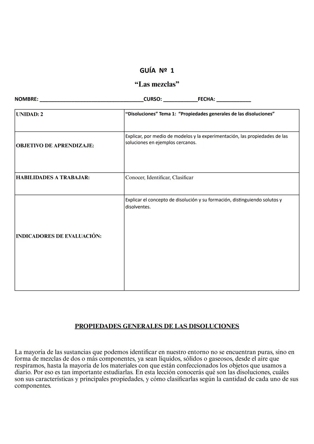 NOMBRE:
UNIDAD: 2
OBJETIVO DE APRENDIZAJE:
GUÍA Nº 1
"Las mezclas"
CURSO:
FECHA:
"Disoluciones" Tema 1: "Propiedades generales de las disolu