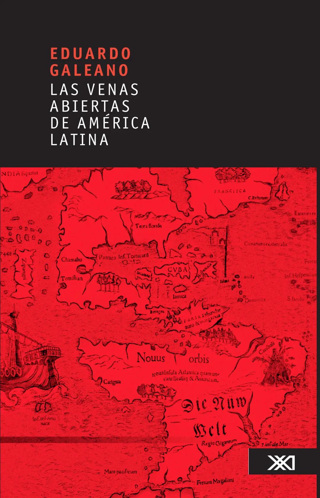 NDIA fupertor
EDUARDO
GALEANO
LAS VENAS
ABIERTAS
DE AMÉRICA
LATINA
Terra flonds
FRANCISCA
C.Briteran
Exterieses
Ocranusoccidentaliv
448
Cham