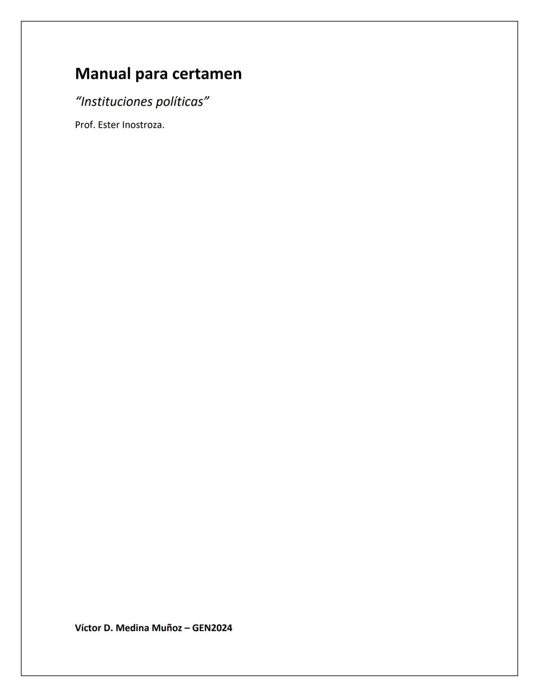 Manual para certamen
"Instituciones políticas"
Prof. Ester Inostroza.
Víctor D. Medina Muñoz - GEN2024 # Soberanía.
Es quien, dentro de su