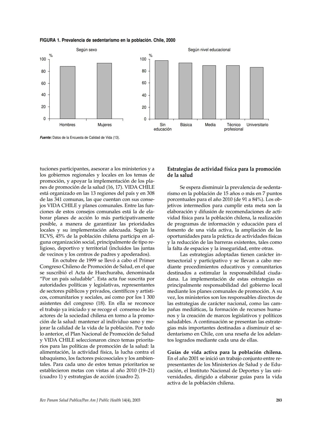 Promoción de salud y
actividad física en Chile:
política prioritaria
Judith Salinas¹ y Fernando Vio²
Palabras clave: actividad física, estil