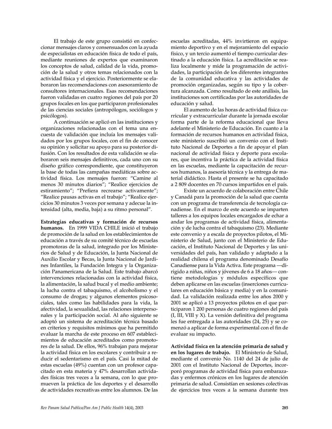Promoción de salud y
actividad física en Chile:
política prioritaria
Judith Salinas¹ y Fernando Vio²
Palabras clave: actividad física, estil