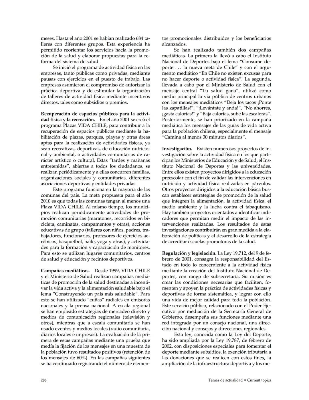 Promoción de salud y
actividad física en Chile:
política prioritaria
Judith Salinas¹ y Fernando Vio²
Palabras clave: actividad física, estil