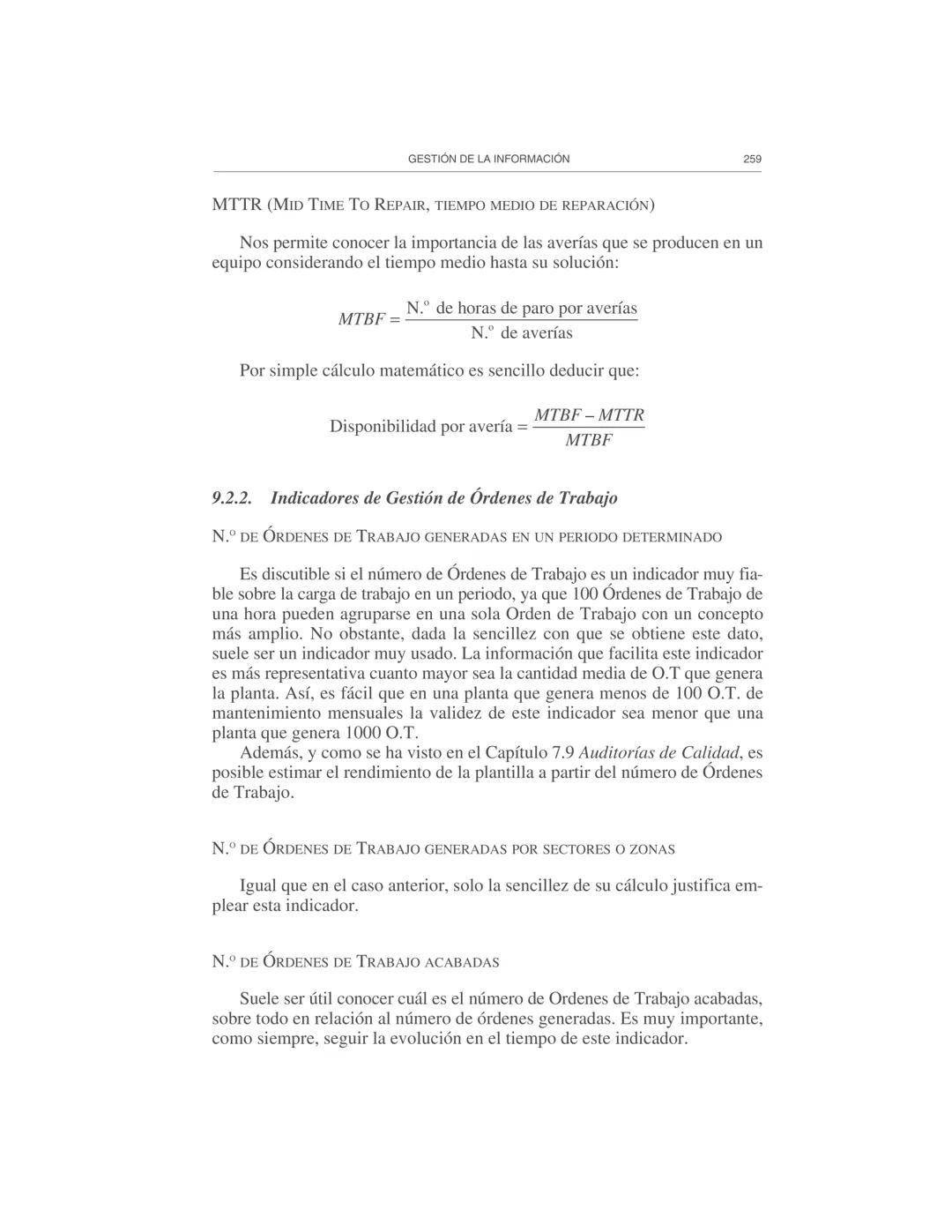 Gestión de la información
9
El Departamento de Mantenimiento necesita y genera abundante infor-
mación, por lo cual es necesario prestar ate