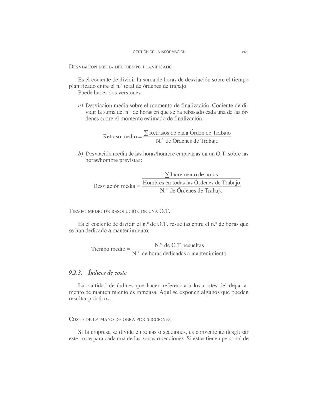 Gestión de la información
9
El Departamento de Mantenimiento necesita y genera abundante infor-
mación, por lo cual es necesario prestar ate