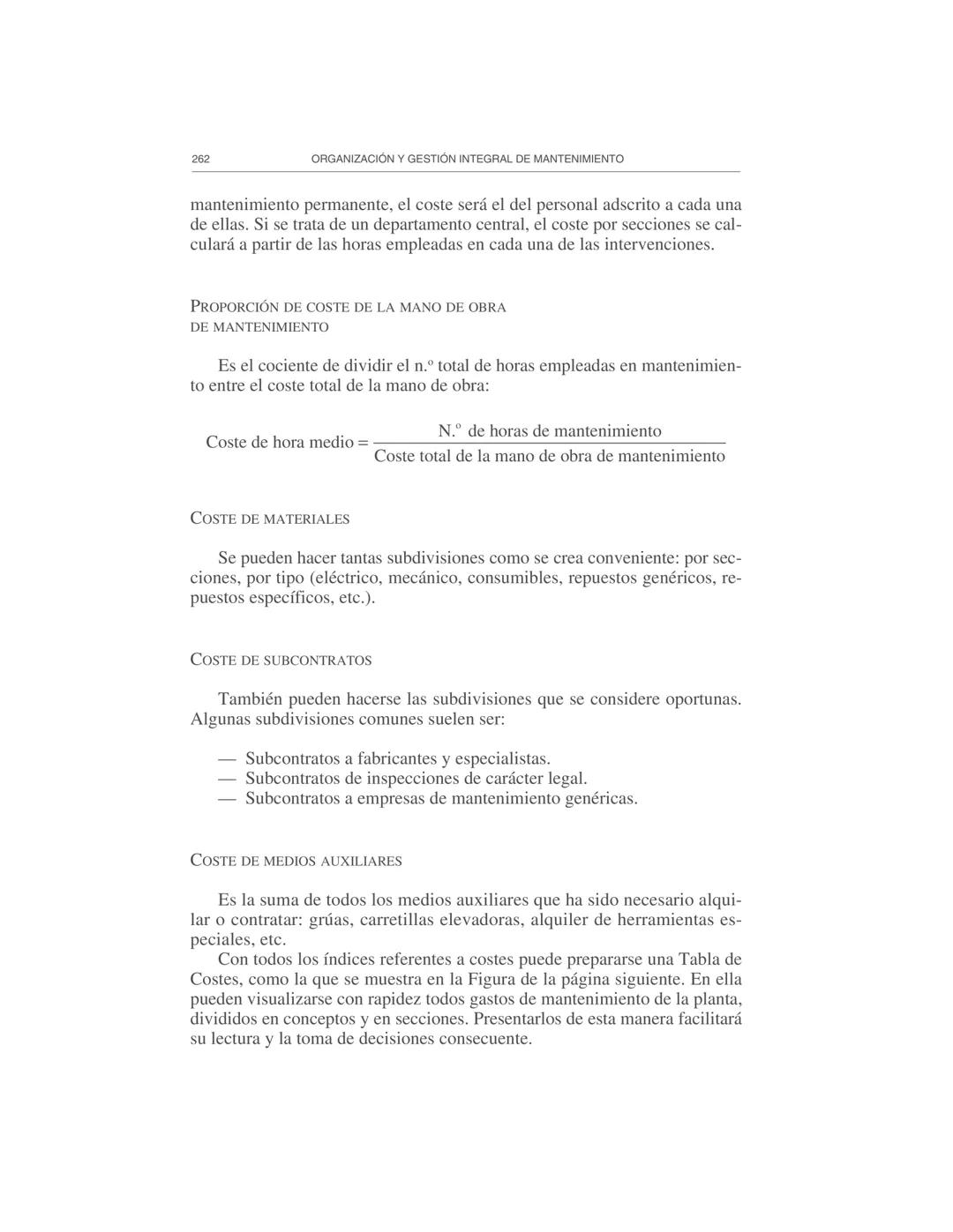 Gestión de la información
9
El Departamento de Mantenimiento necesita y genera abundante infor-
mación, por lo cual es necesario prestar ate