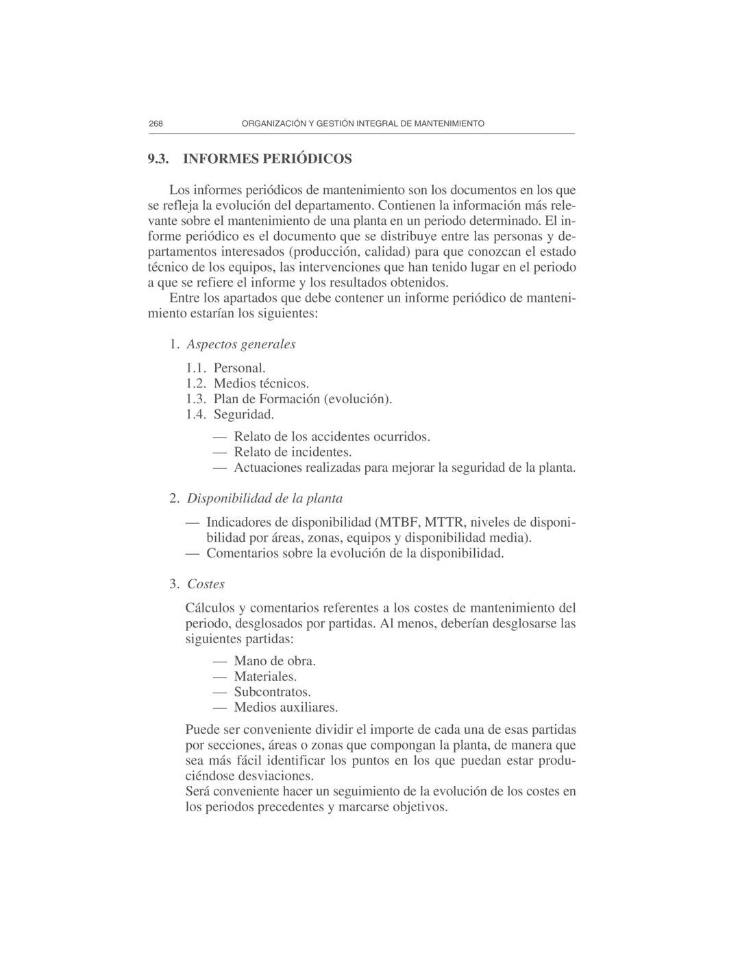 Gestión de la información
9
El Departamento de Mantenimiento necesita y genera abundante infor-
mación, por lo cual es necesario prestar ate