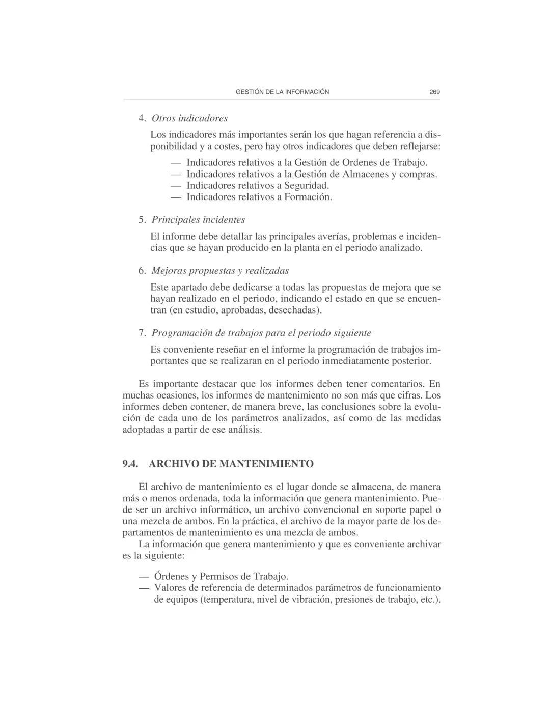 Gestión de la información
9
El Departamento de Mantenimiento necesita y genera abundante infor-
mación, por lo cual es necesario prestar ate