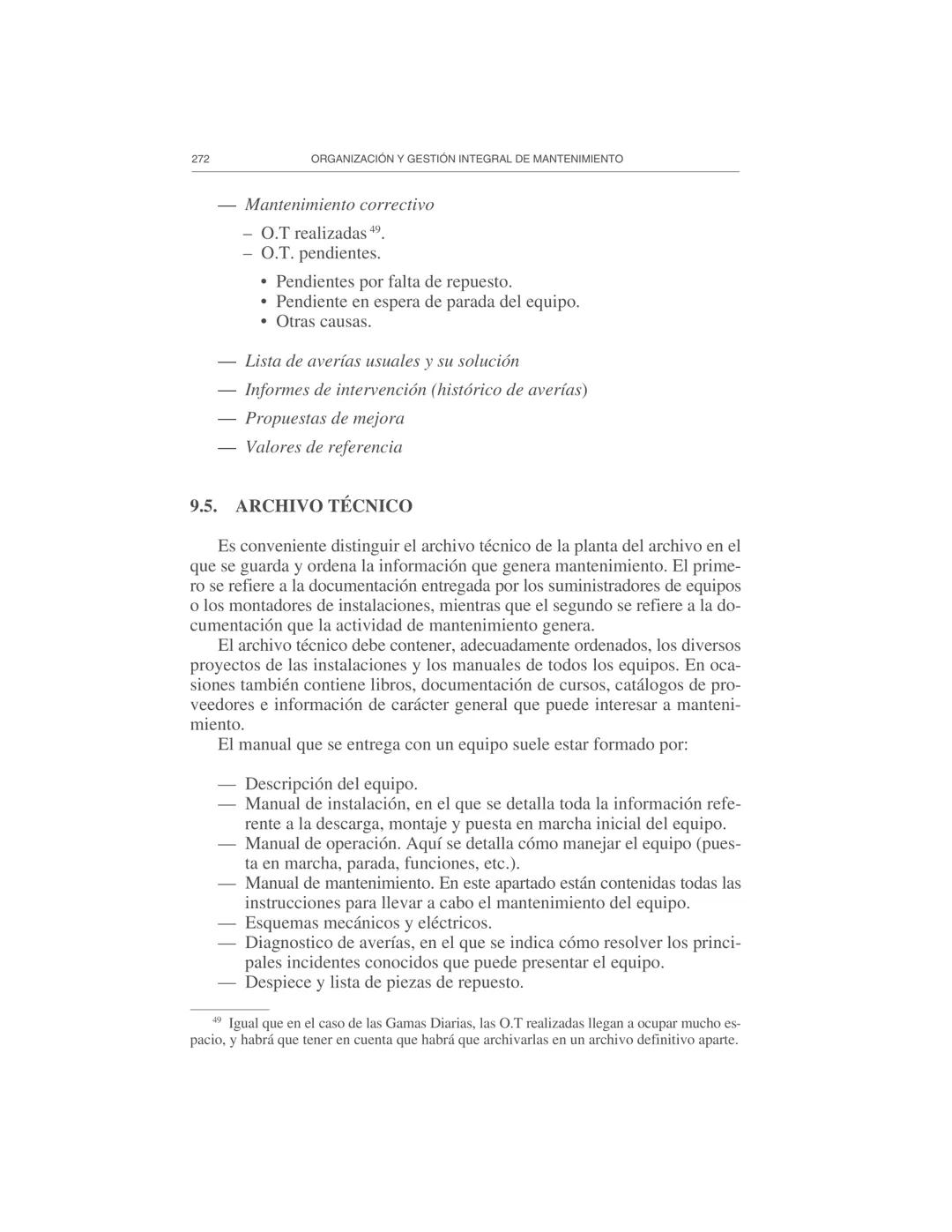 Gestión de la información
9
El Departamento de Mantenimiento necesita y genera abundante infor-
mación, por lo cual es necesario prestar ate