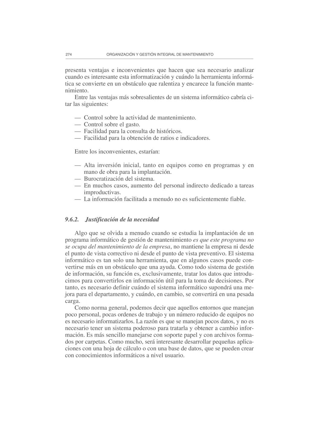 Gestión de la información
9
El Departamento de Mantenimiento necesita y genera abundante infor-
mación, por lo cual es necesario prestar ate
