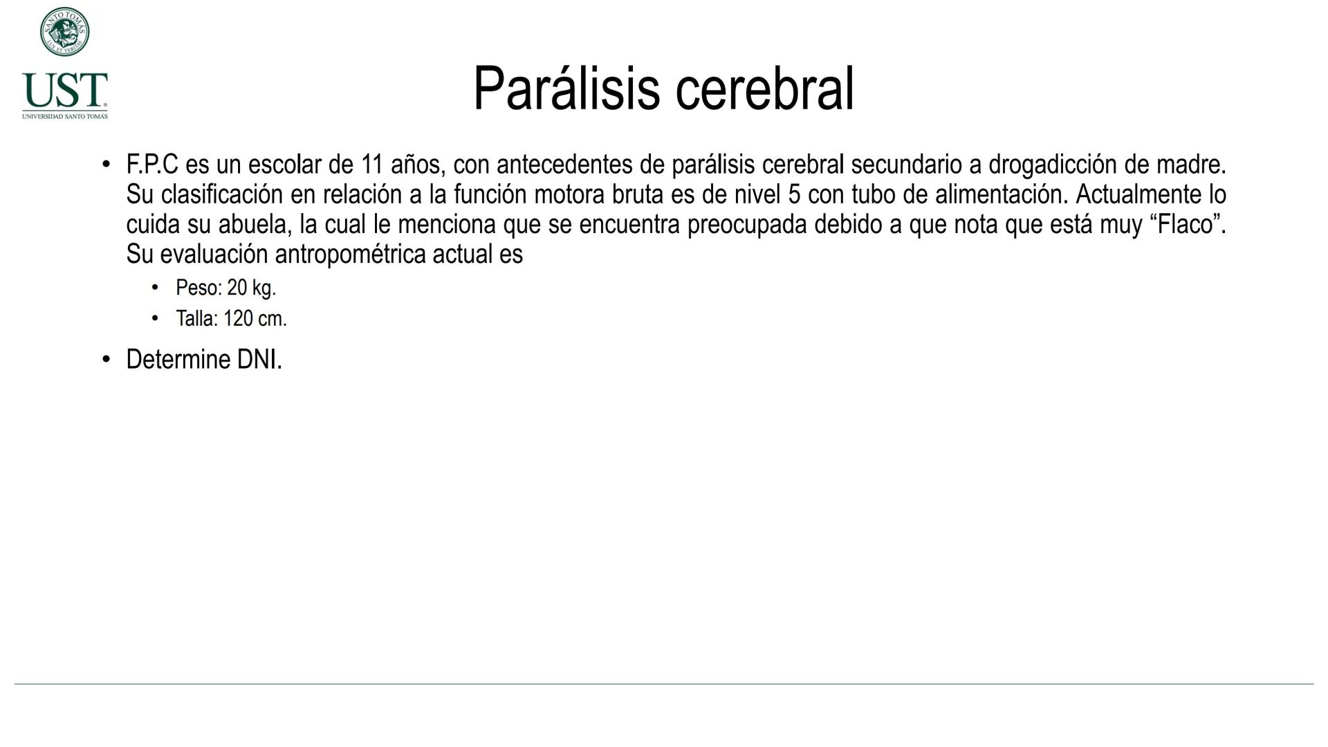 Valoración nutricional en paciente hospitalizado – Síndrome de
Down y Parálisis cerebral
Msc. Nut. Felipe Andrés González Fernández --- OCR