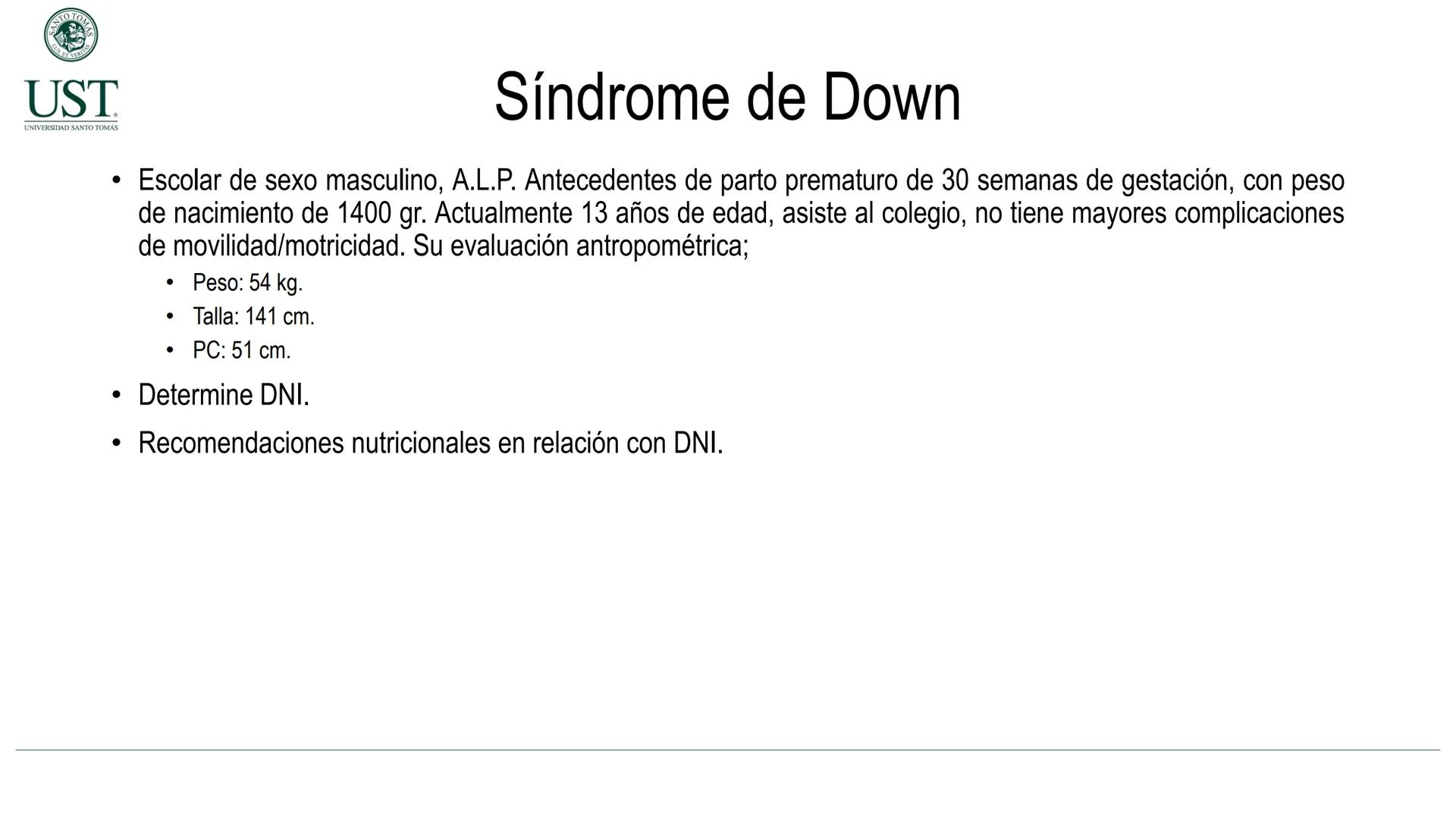 Valoración nutricional en paciente hospitalizado – Síndrome de
Down y Parálisis cerebral
Msc. Nut. Felipe Andrés González Fernández --- OCR