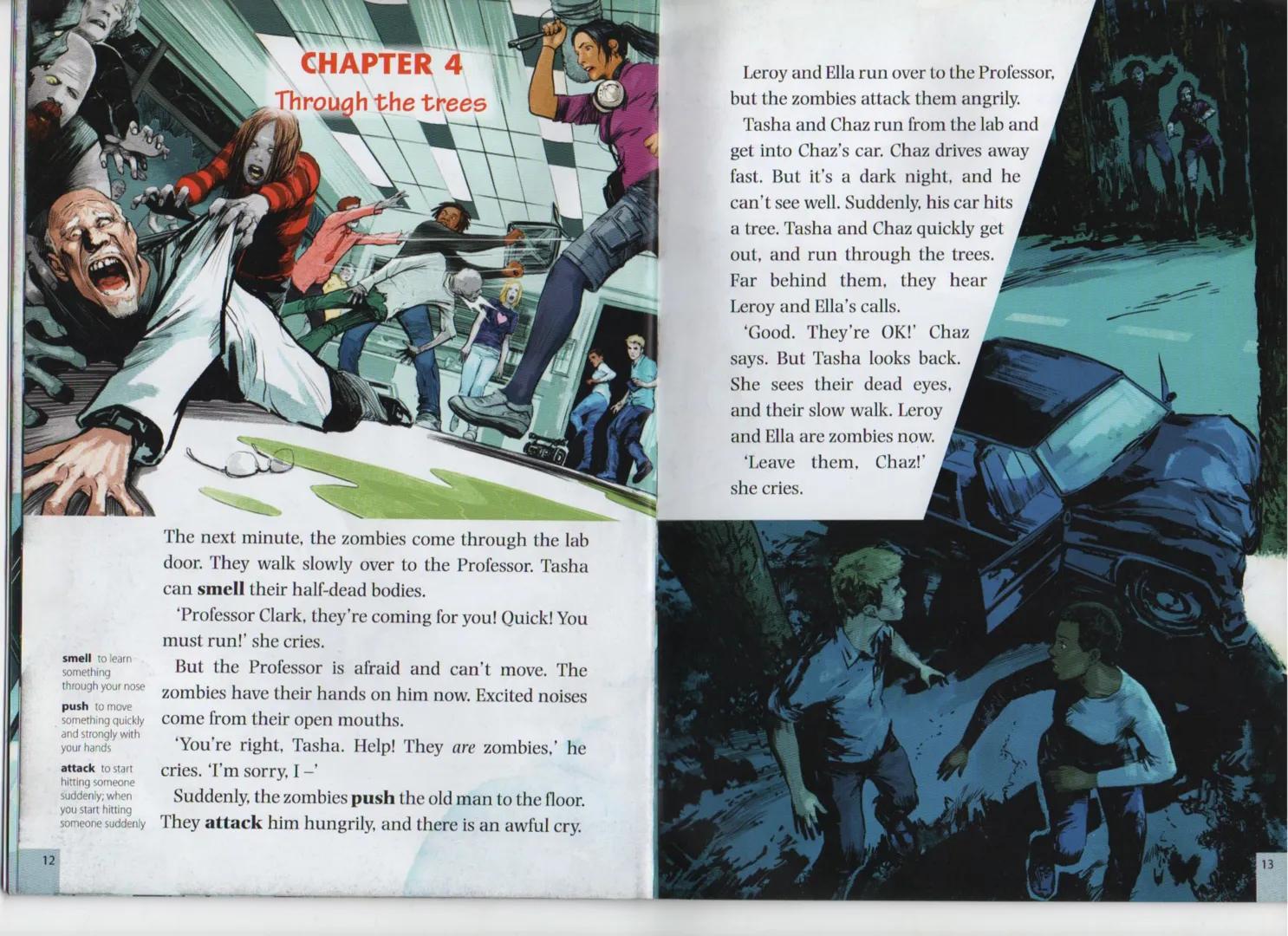 # Zombie Attack!
Professor Clark’s work usually helps people. But this is something new.
Clark’s helper – Tasha Kiara – is telling Chaz –