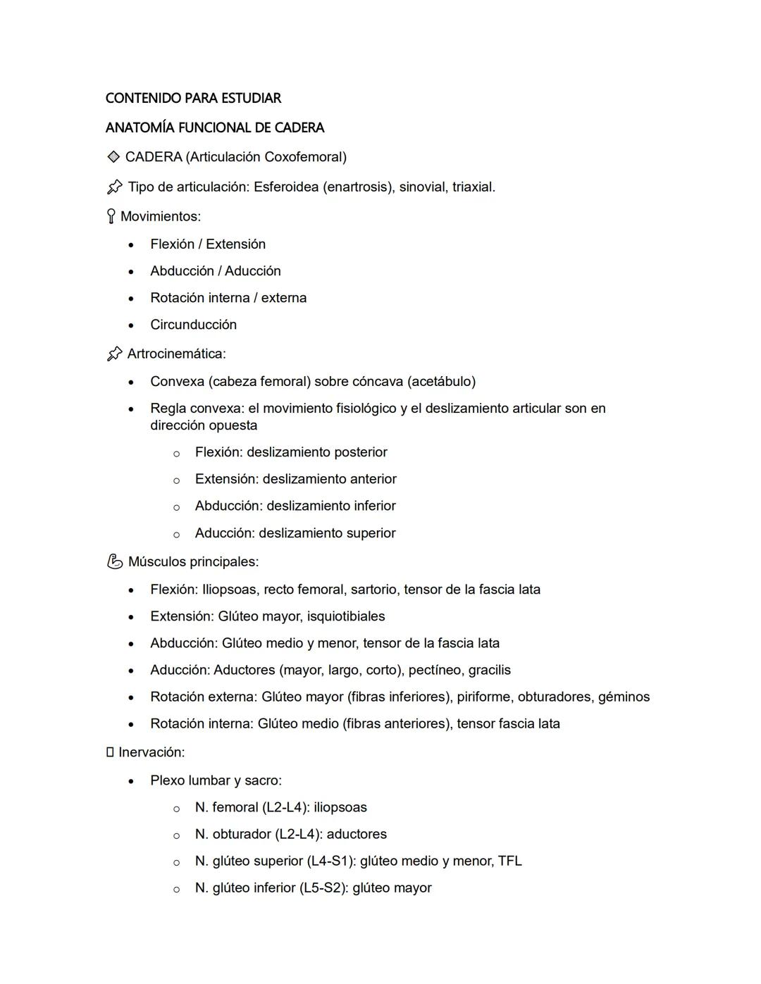 CONTENIDO PARA ESTUDIAR
ANATOMÍA FUNCIONAL DE CADERA
◇CADERA (Articulación Coxofemoral)
Tipo de articulación: Esferoidea (enartrosis), sinov