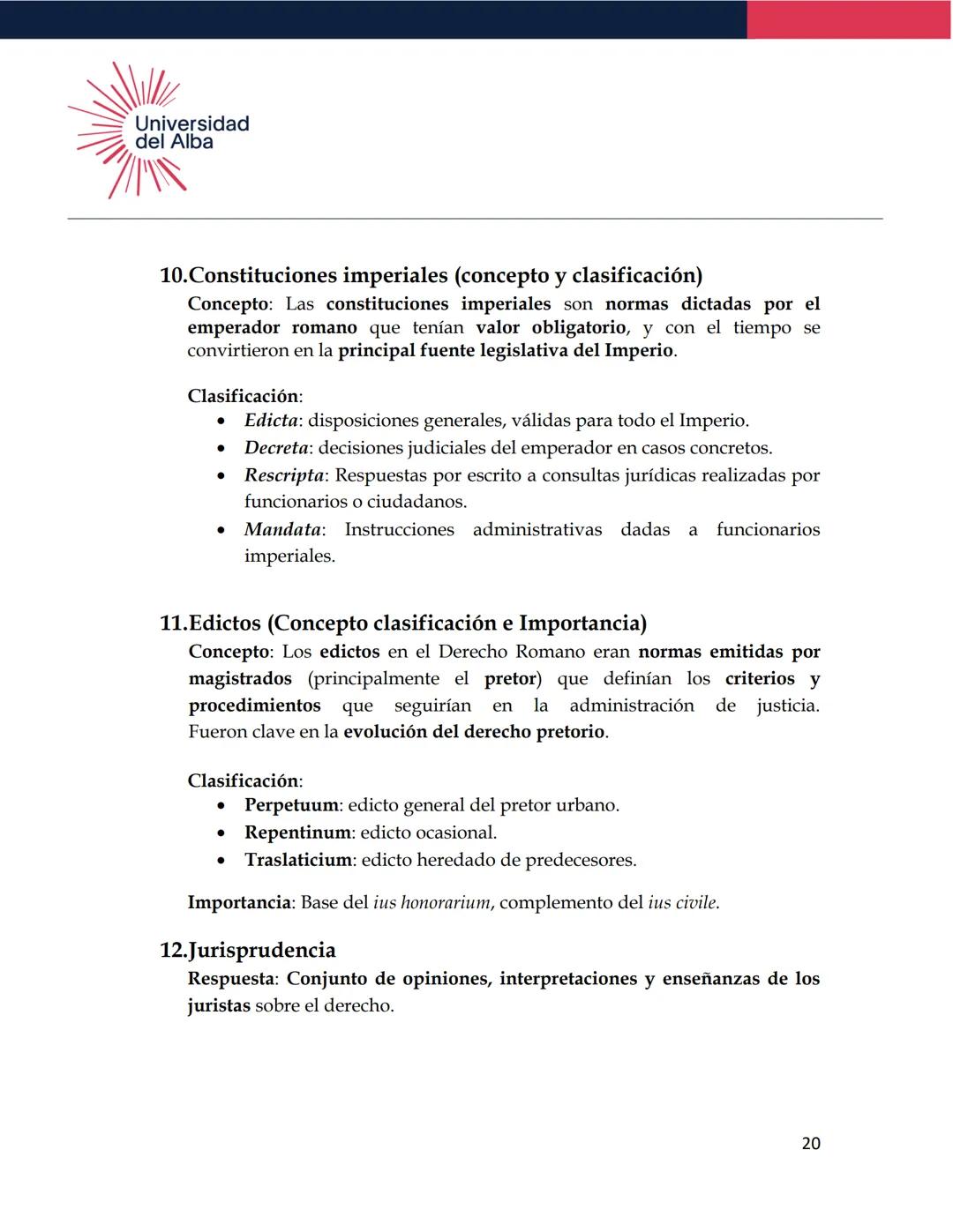 Universidad
del Alba
TEMARIO DE EXAMEN
DERECHO ROMANO
1. Definición de Derecho Romano
Conjunto de normas jurídicas que rigieron a la socieda