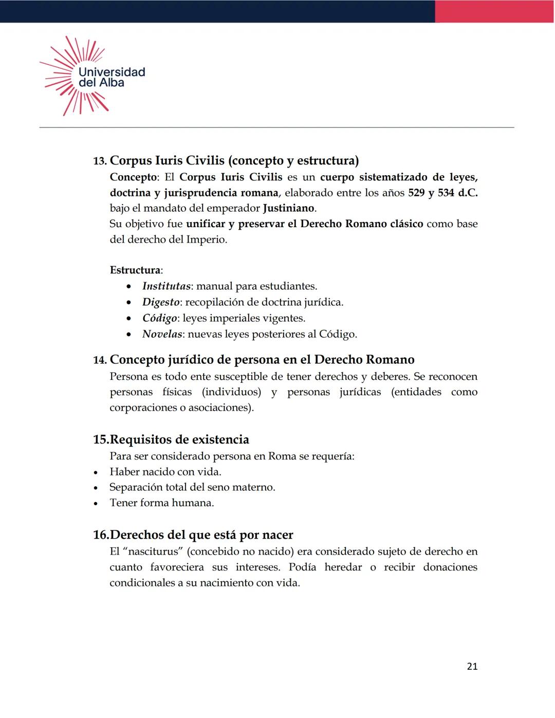 Universidad
del Alba
TEMARIO DE EXAMEN
DERECHO ROMANO
1. Definición de Derecho Romano
Conjunto de normas jurídicas que rigieron a la socieda