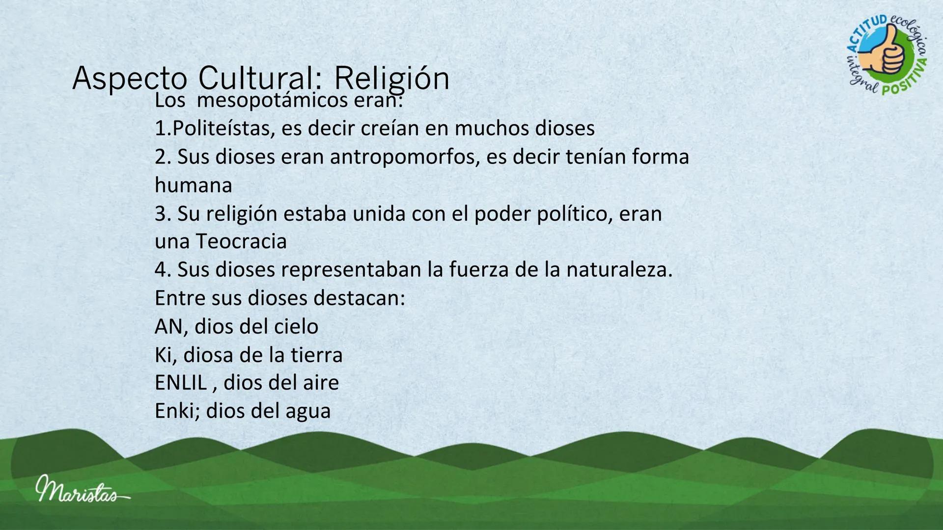 Maristas
Mesopotamia
(Lugar entre ríos)
ACTITUD ecol
Gral POSIT
ca
A
Material de Uso Educativo
Departamento de Historia •
Objetivo de Aprend