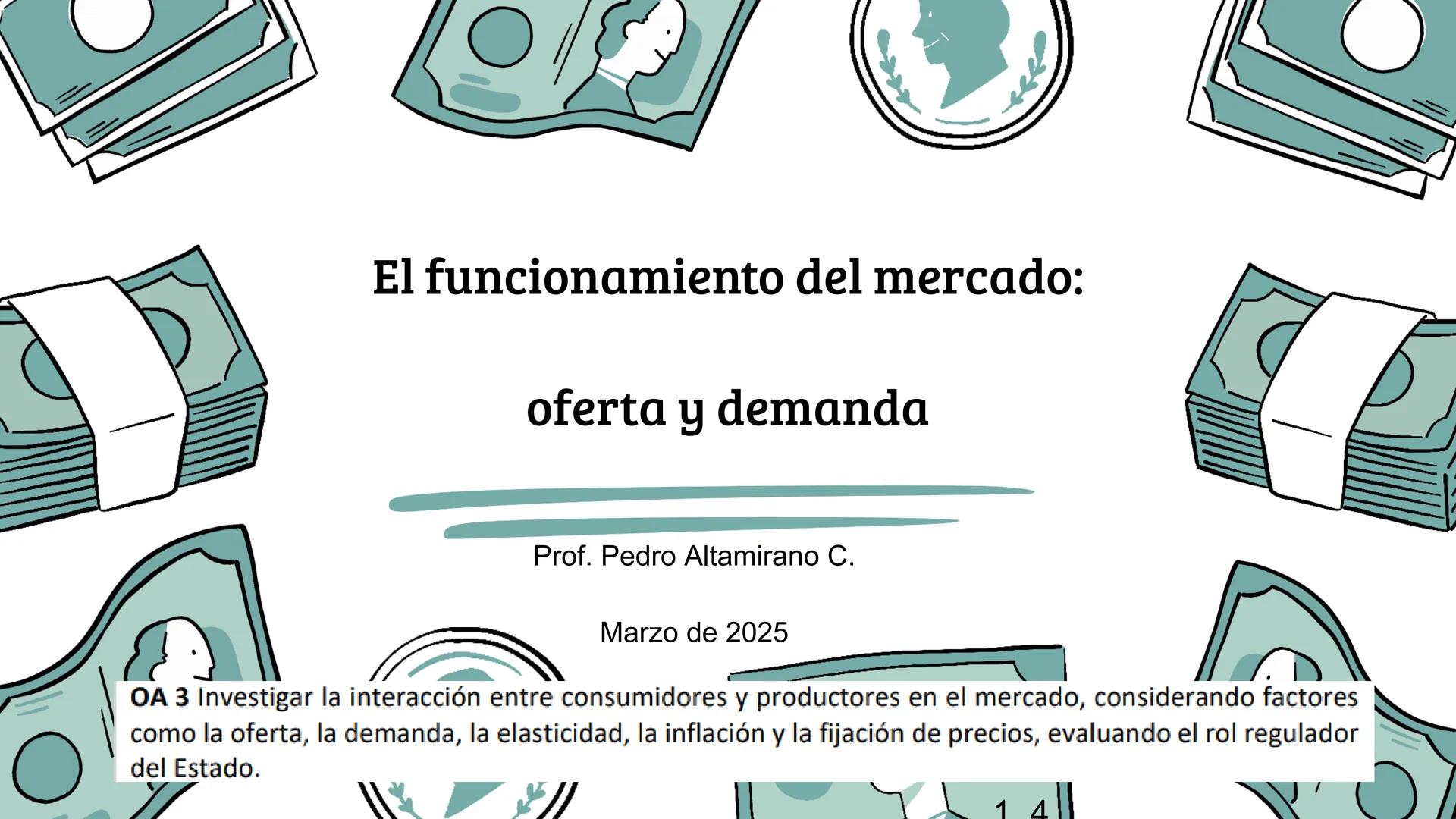 U1: Los agentes económicos y sus decisiones
"El problema económico"
Prof. Pedro Altamirano C.
Marzo de 2025
OA 1: explicar la economía como