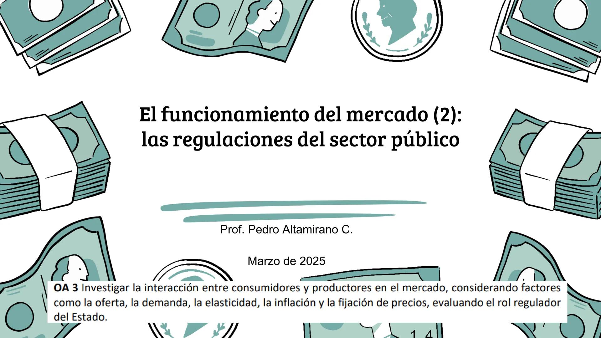U1: Los agentes económicos y sus decisiones
"El problema económico"
Prof. Pedro Altamirano C.
Marzo de 2025
OA 1: explicar la economía como