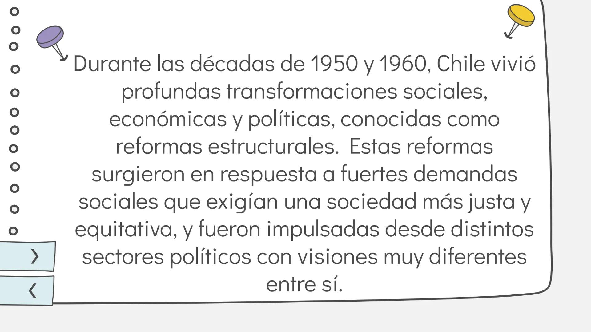 Chile en tiempos de
reformas: Cambios que
transformaron la sociedad
(1950-1973)
OBJ: Comprender el proceso histórico de las reformas
estruct