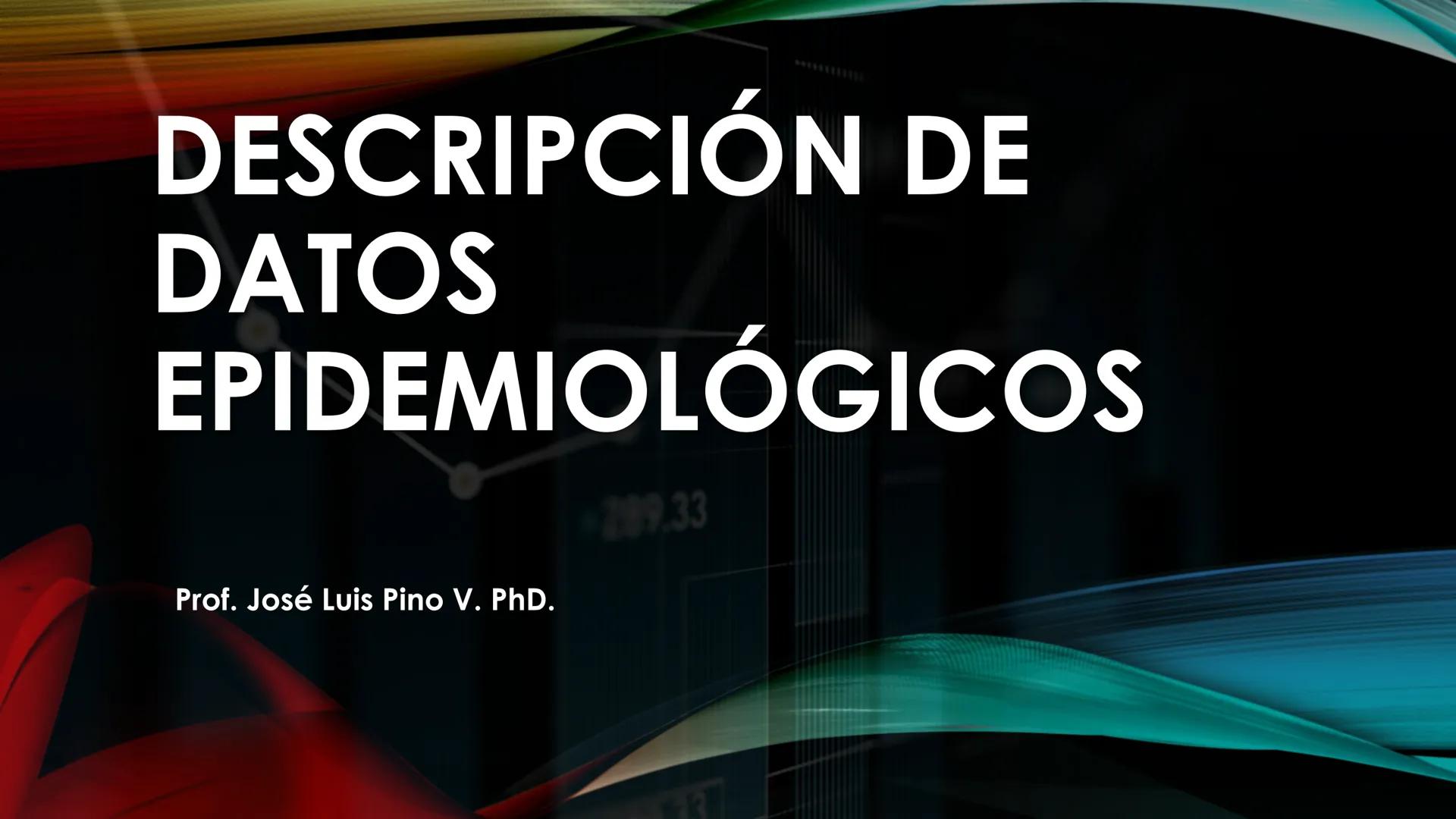 # DESCRIPCIÓN DE
# DATOS
# EPIDEMIOLÓGICOS
Prof. José Luis Pino V. PhD. # ORGANIZACIÓN DE DATOS
- Conjunto de datos en Tabla de frecuencia