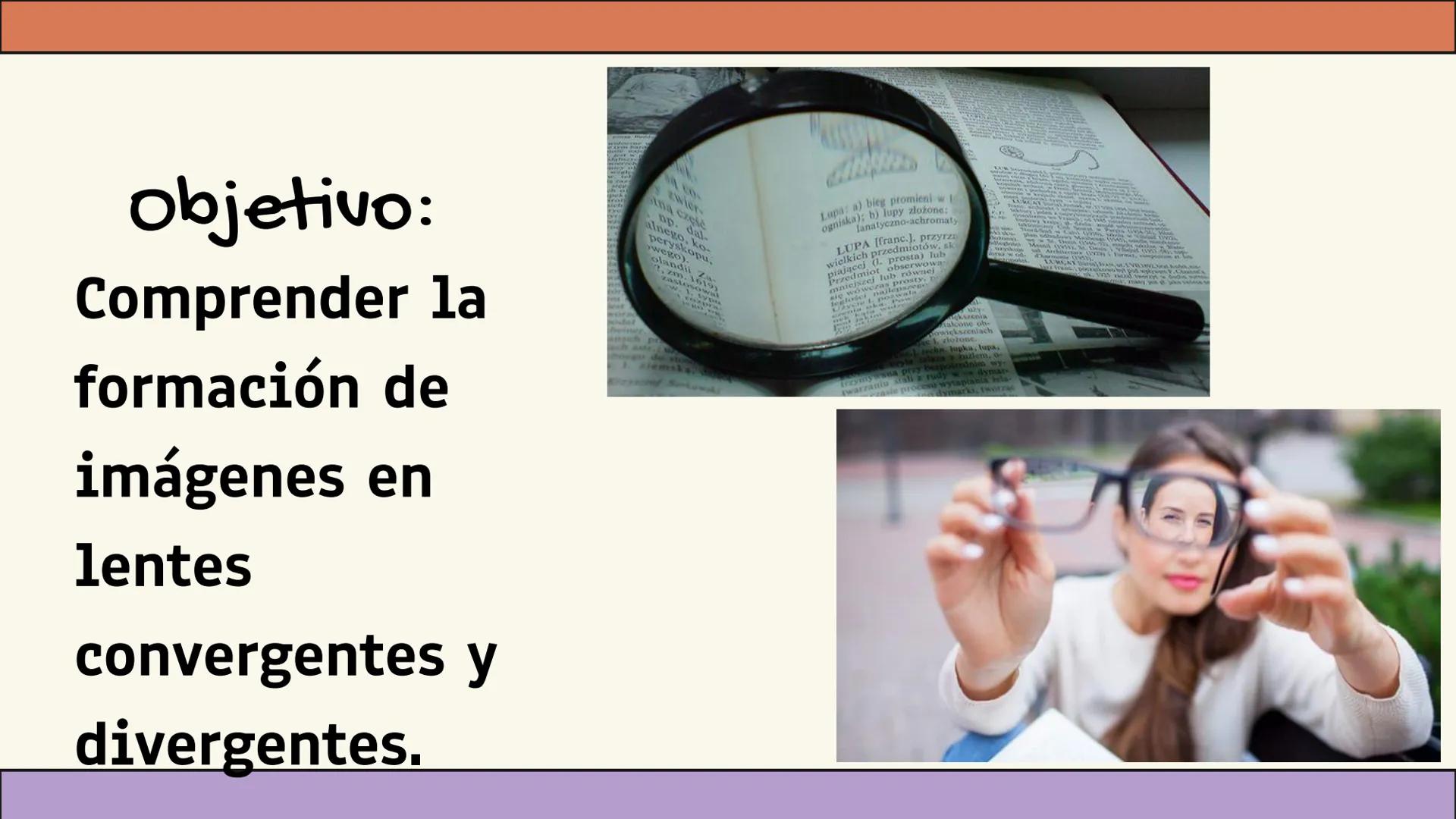 # 11 unidad
Óptica
geométrica
Lentes Objetivo:
Comprender la
formación de
imágenes en
lentes
convergentes y
divergentes. Formación de imág