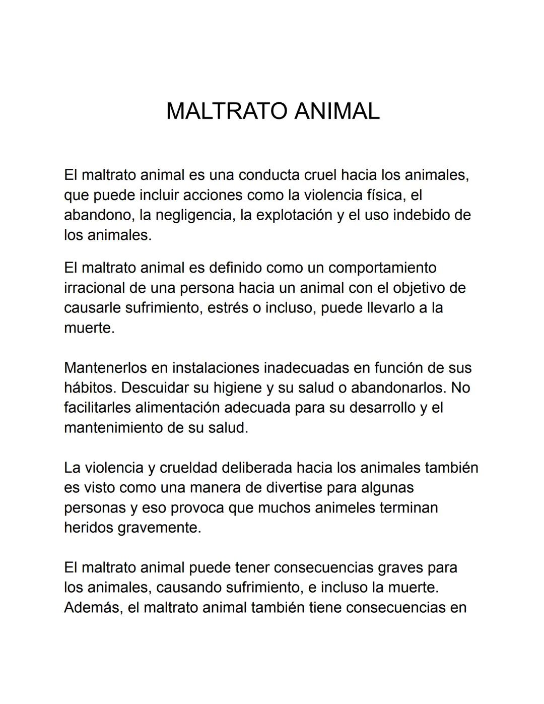 MALTRATO ANIMAL
El maltrato animal es una conducta cruel hacia los animales,
que puede incluir acciones como la violencia física, el
abandon