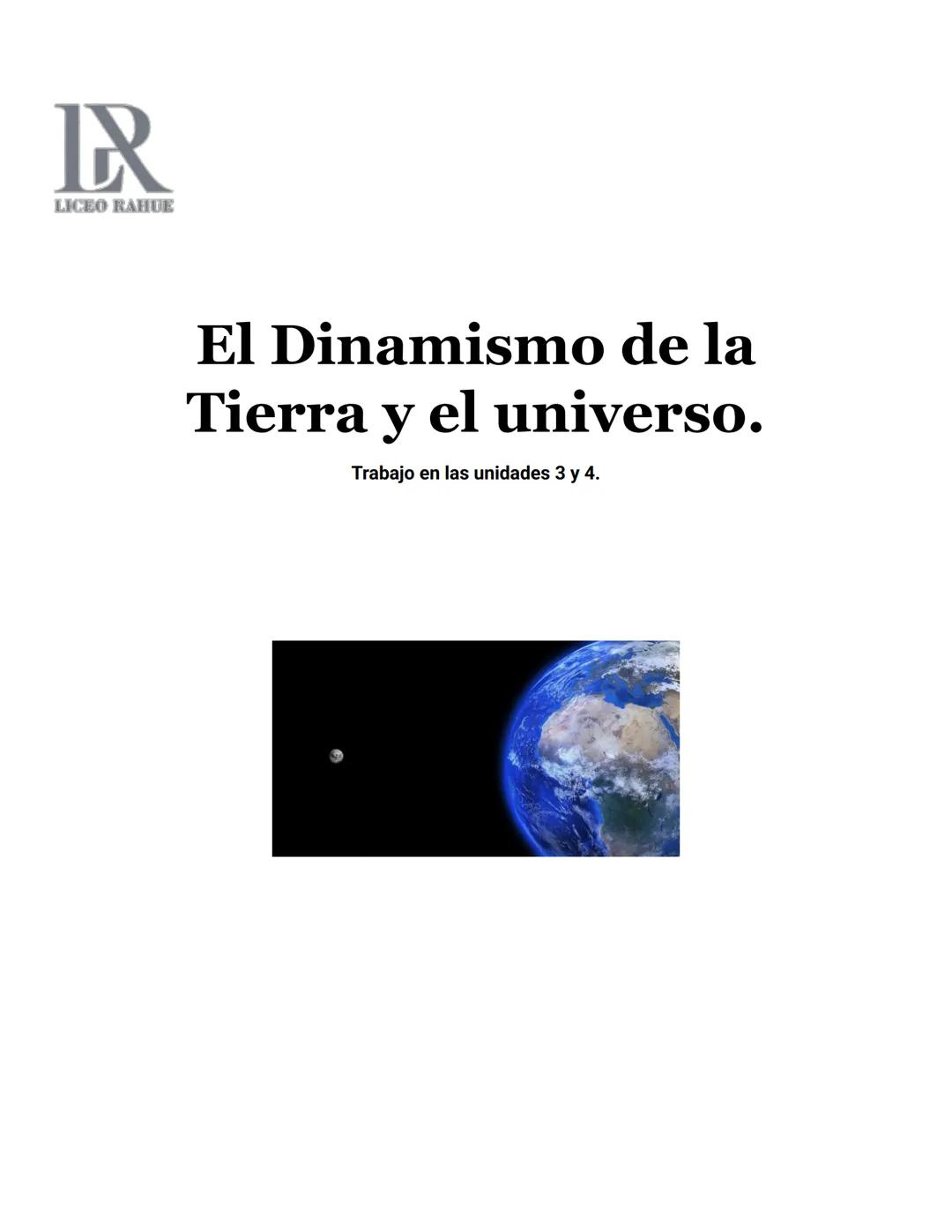 IR
LICEO RAHUE
El Dinamismo de la
Tierra y el universo.
Trabajo en las unidades 3 y 4. Introducción
Describiremos el movimiento de las capas