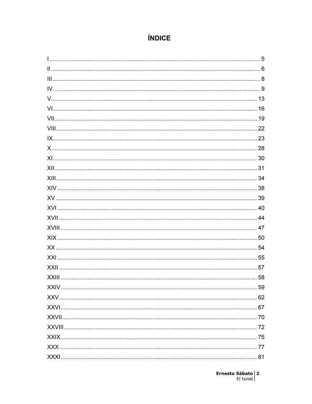 ## EL TÚNEL
ERNESTO SÁBATo ÍNDICE
I.
5
II
6
III
8
IV
.
9
V
13
VI.
16
VII
19
VIII.
22
IX.
23
X.
28
XI.
30
XII.
31
XIII.
34
XIV
38
XV
39
XVI