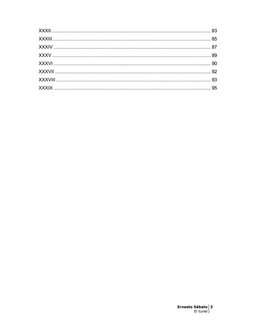 ## EL TÚNEL
ERNESTO SÁBATo ÍNDICE
I.
5
II
6
III
8
IV
.
9
V
13
VI.
16
VII
19
VIII.
22
IX.
23
X.
28
XI.
30
XII.
31
XIII.
34
XIV
38
XV
39
XVI