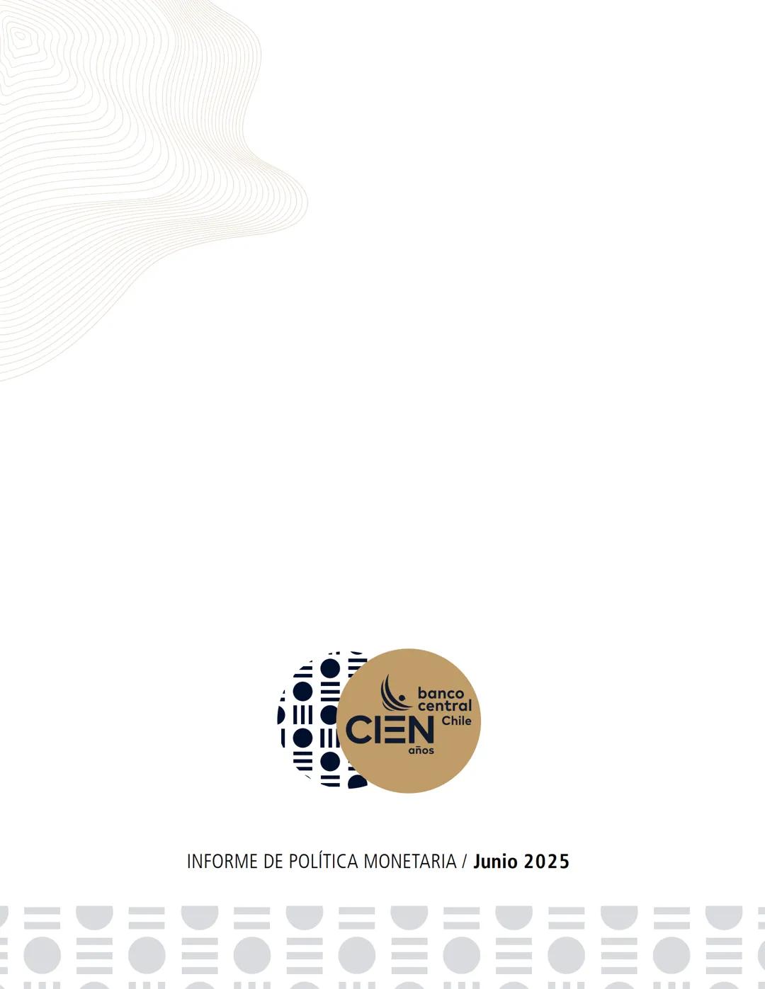 banco
central
III 10 CIEN Chile
años
INFORME DE POLÍTICA
MONETARIA
JUNIO 2025
50.000
BANCO CENTRAL DE CHOLE
50.000
ENTRAL DE
00
SANTIAGO
BAN