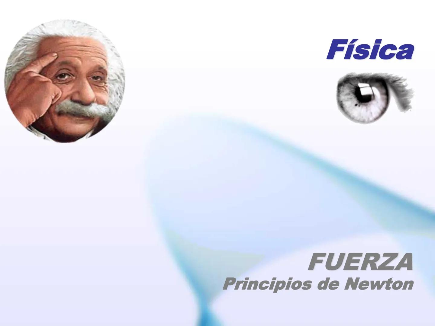 # Física
Fuerza
Principios de Newton Objetivos
Al término, usted deberá:
1. Comprender y aplicar los conceptos de
masa y peso.
2. Aplicar l