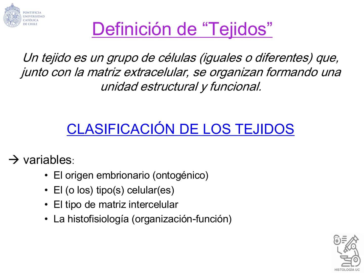 PONTIFICIA
UNIVERSIDAD
CATÓLICA
DE CHILE
HISTOLOGÍA-EMBRIOLOGÍA
VET-0100
TEJIDOS EPITELIALES
Departamento de Anatomía UC
Prof. MSc. Jovi