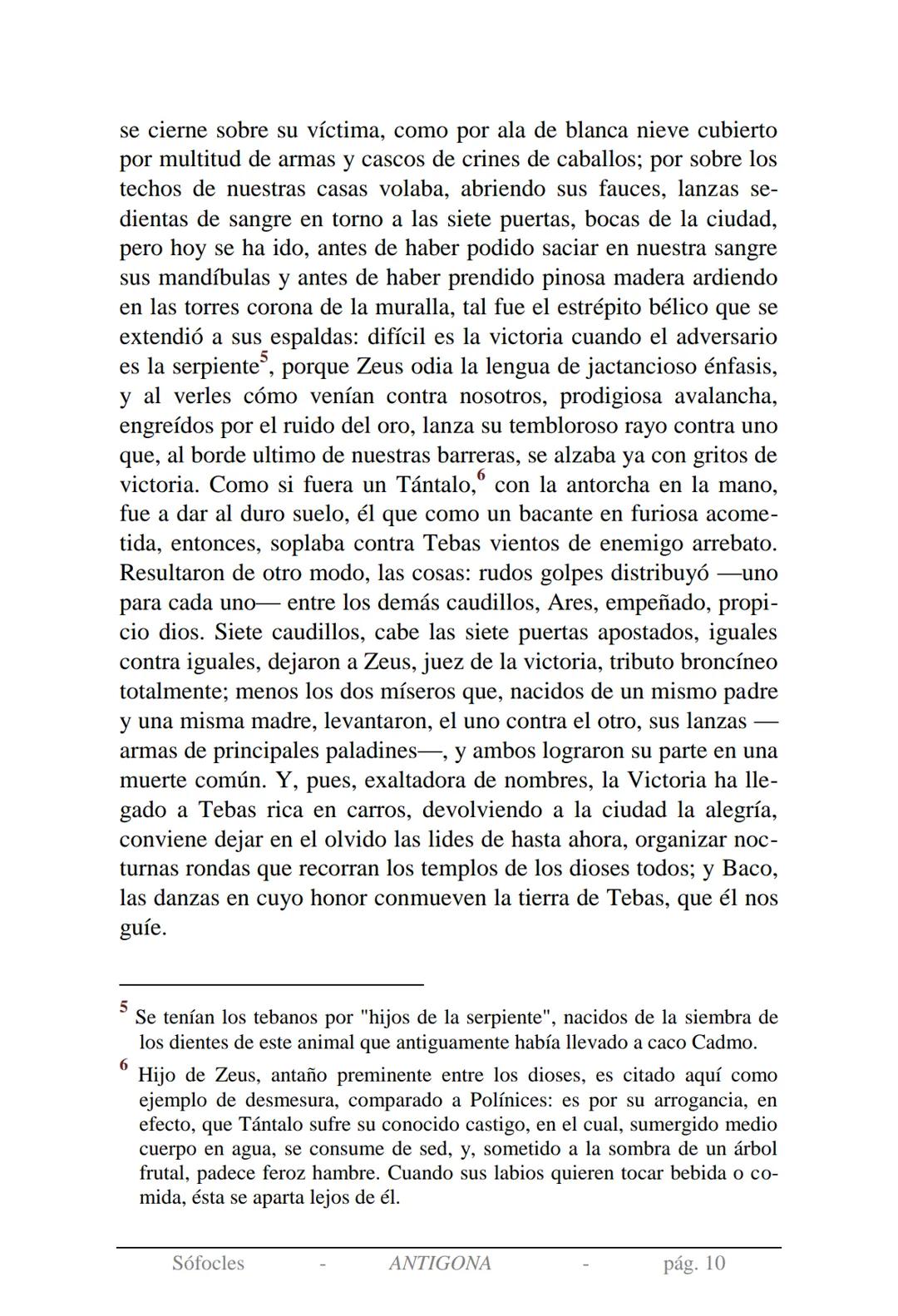 Sófocles
Antígona Presentación de la obra:
En la mitología griega, Antígona es hija de Edipo y Yocasta y es her-
mana de Ismene, Eteocles